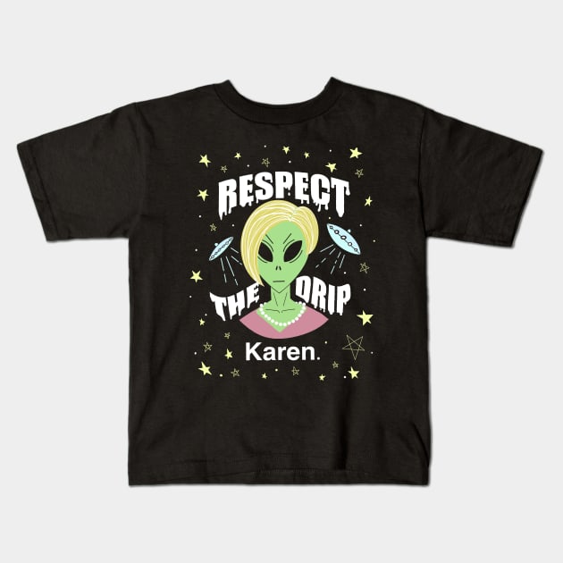 Respect the drip Karen. Alien Kids T-Shirt by SubtleSplit